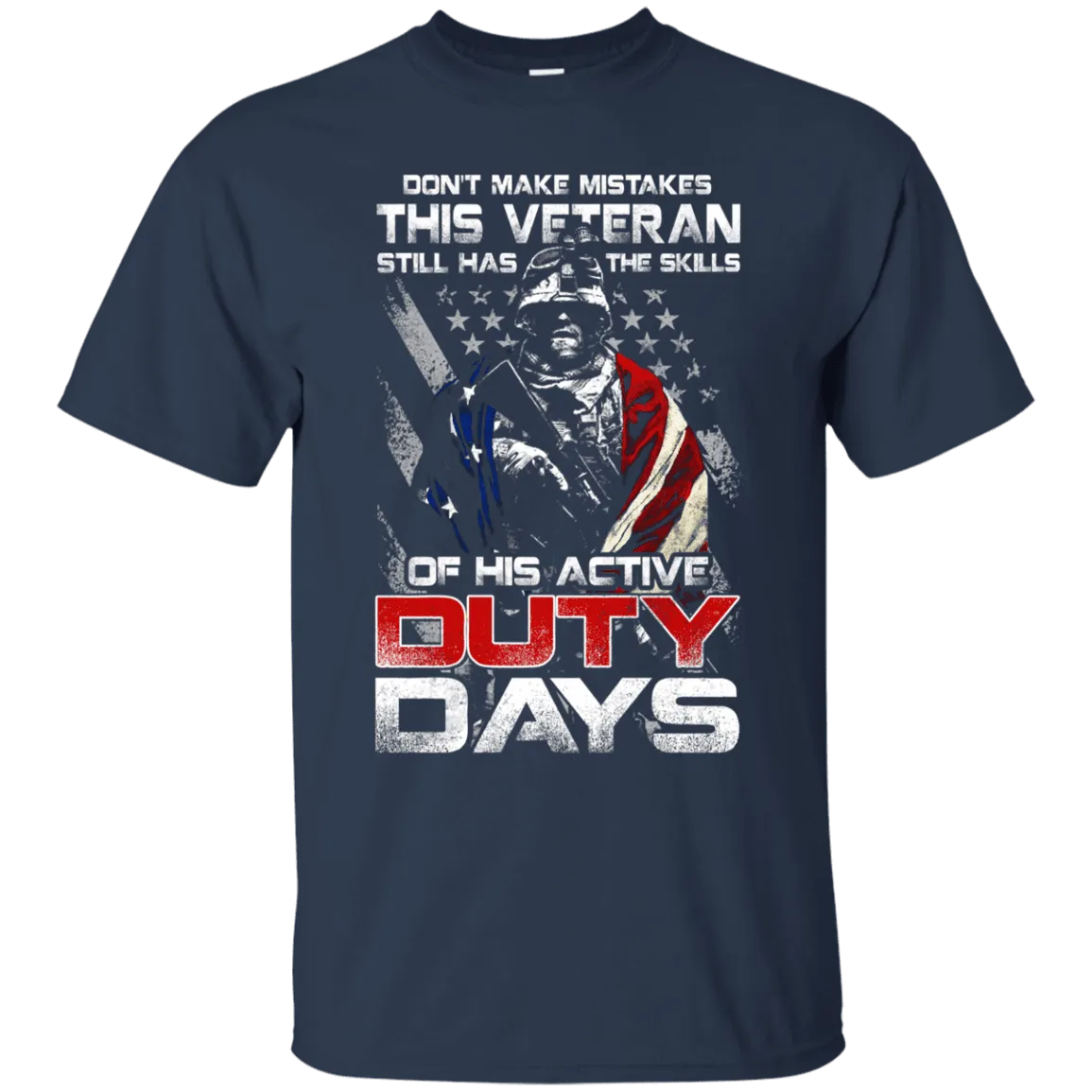 Military T-Shirt "Don't Make Mistakes With This Veteran Has Skills of His Active Duty Days Men" Front